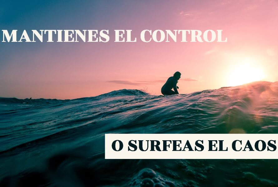 ¿Mantienes el control o surfeas en el caos?