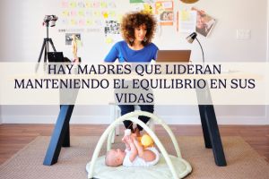 Madres que lideran en equilibrio