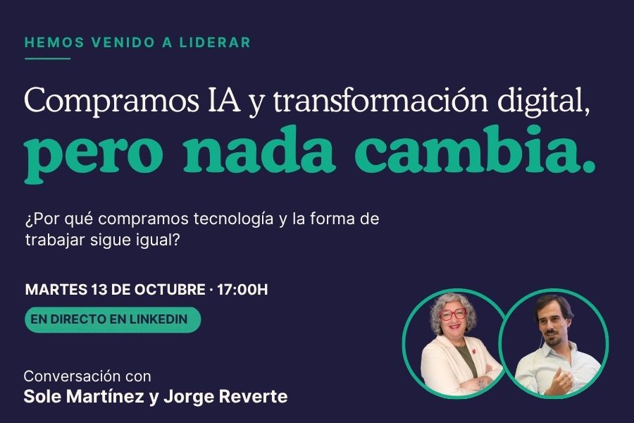 Carátula del capítulo 10 de Hemos venido a liderar: Sole Martínez y Jorge Reverte hablan de por qué compramos IA y transformación digital pero nada cambia